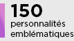 150 personnalités emblématiques